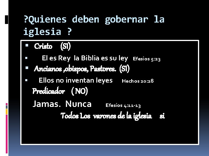 ? Quienes deben gobernar la iglesia ? Cristo (SI) El es Rey la Biblia