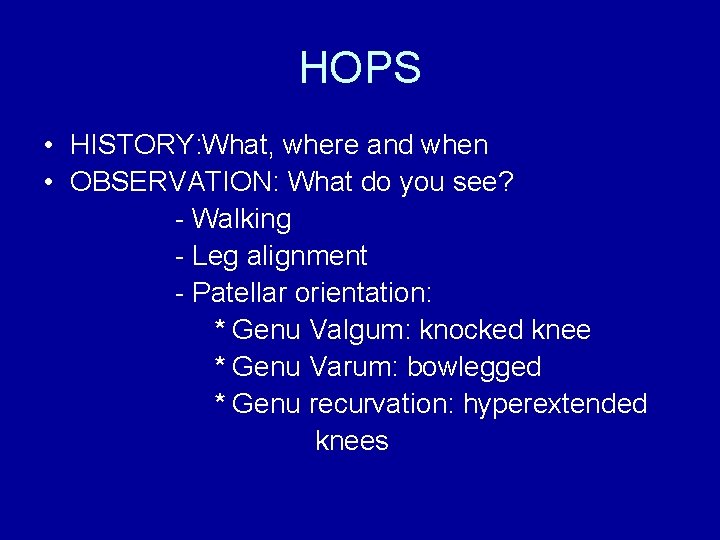 HOPS • HISTORY: What, where and when • OBSERVATION: What do you see? -