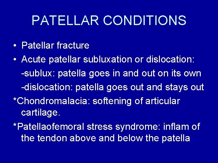 PATELLAR CONDITIONS • Patellar fracture • Acute patellar subluxation or dislocation: -sublux: patella goes