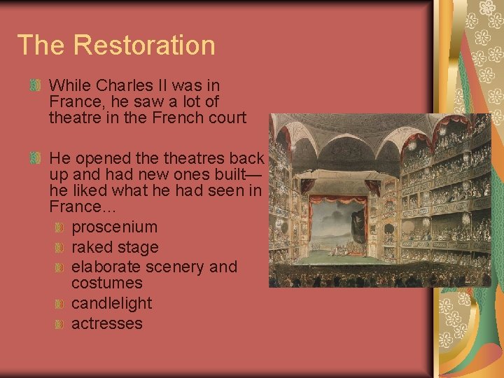 The Restoration While Charles II was in France, he saw a lot of theatre The Restoration While Charles II was in France, he saw a lot of theatre