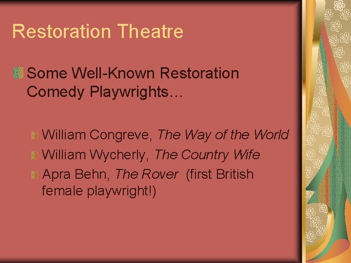 Restoration Theatre Some Well-Known Restoration Comedy Playwrights… William Congreve, The Way of the World Restoration Theatre Some Well-Known Restoration Comedy Playwrights… William Congreve, The Way of the World