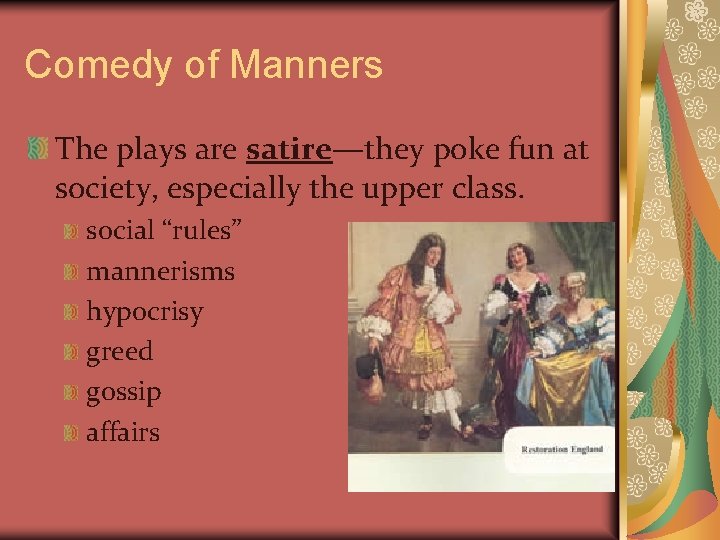 Comedy of Manners The plays are satire—they poke fun at society, especially the upper Comedy of Manners The plays are satire—they poke fun at society, especially the upper