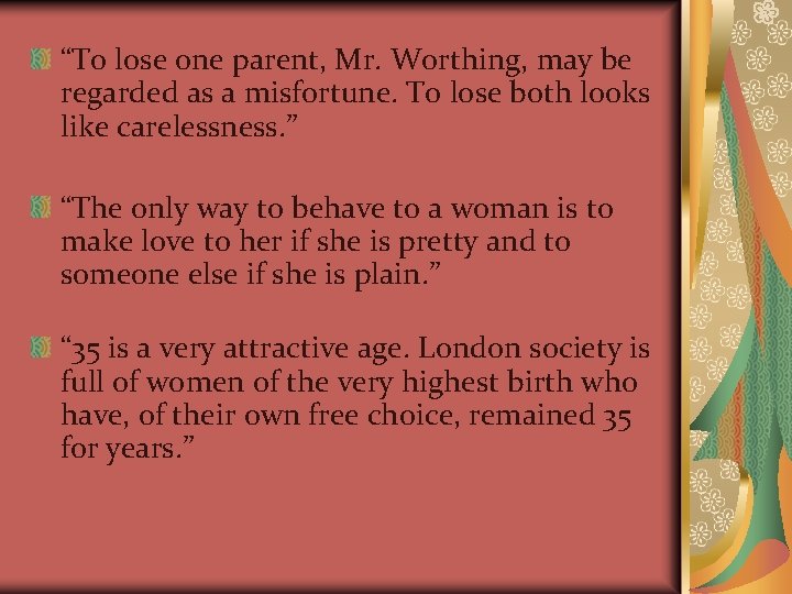 “To lose one parent, Mr. Worthing, may be regarded as a misfortune. To lose “To lose one parent, Mr. Worthing, may be regarded as a misfortune. To lose