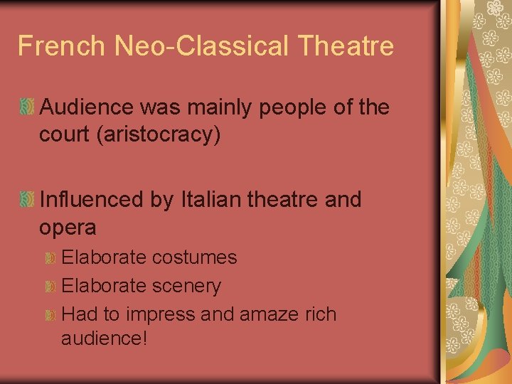French Neo-Classical Theatre Audience was mainly people of the court (aristocracy) Influenced by Italian French Neo-Classical Theatre Audience was mainly people of the court (aristocracy) Influenced by Italian