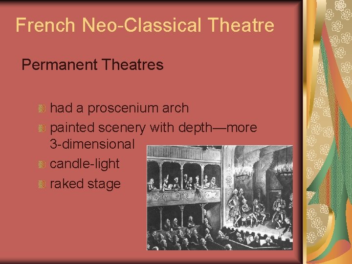 French Neo-Classical Theatre Permanent Theatres had a proscenium arch painted scenery with depth—more 3 French Neo-Classical Theatre Permanent Theatres had a proscenium arch painted scenery with depth—more 3