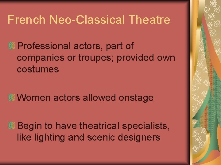 French Neo-Classical Theatre Professional actors, part of companies or troupes; provided own costumes Women French Neo-Classical Theatre Professional actors, part of companies or troupes; provided own costumes Women