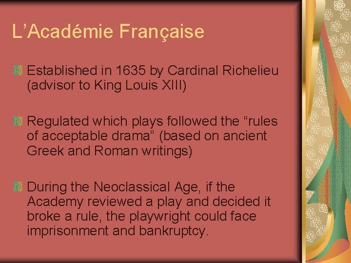 L’Académie Française Established in 1635 by Cardinal Richelieu (advisor to King Louis XIII) Regulated L’Académie Française Established in 1635 by Cardinal Richelieu (advisor to King Louis XIII) Regulated