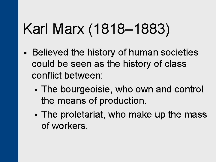 Karl Marx (1818– 1883) § Believed the history of human societies could be seen