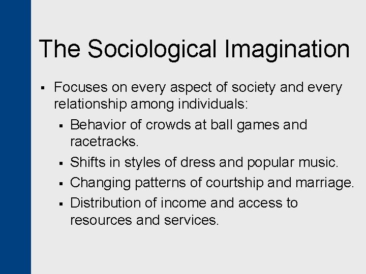 The Sociological Imagination § Focuses on every aspect of society and every relationship among