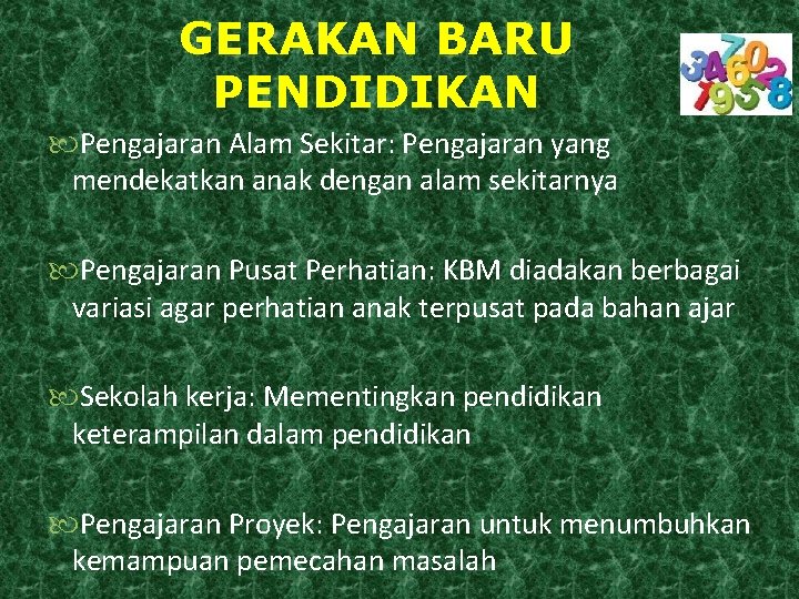 GERAKAN BARU PENDIDIKAN Pengajaran Alam Sekitar: Pengajaran yang mendekatkan anak dengan alam sekitarnya Pengajaran