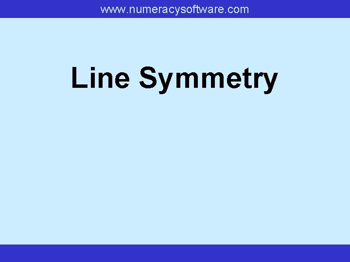 www. numeracysoftware. com Line Symmetry 