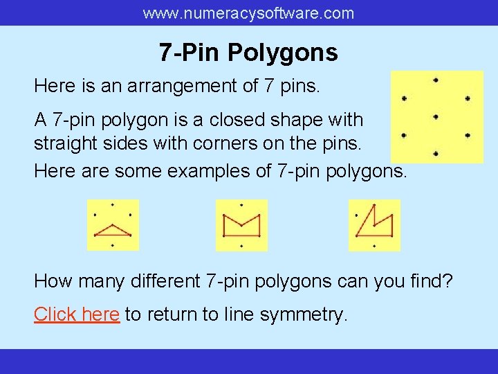 www. numeracysoftware. com 7 -Pin Polygons Here is an arrangement of 7 pins. A