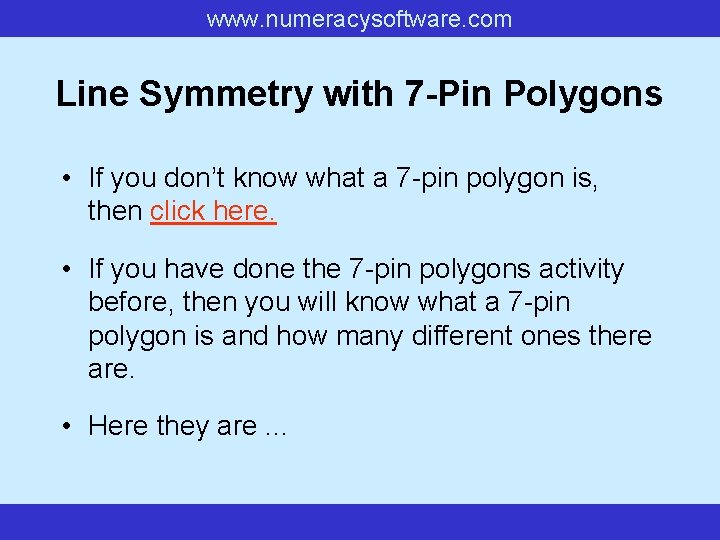 www. numeracysoftware. com Line Symmetry with 7 -Pin Polygons • If you don’t know