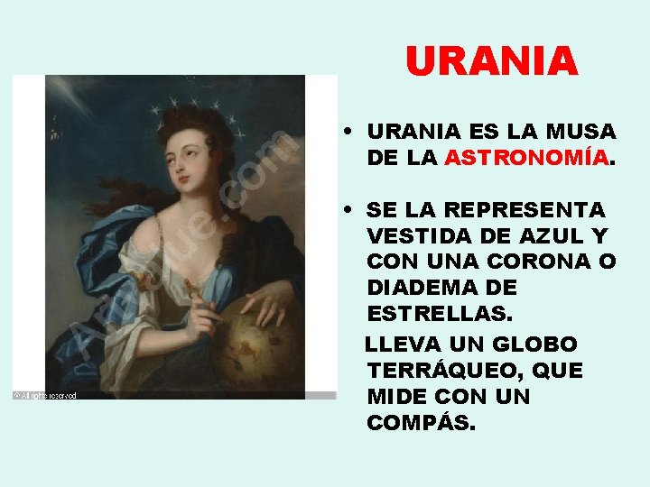 URANIA • URANIA ES LA MUSA DE LA ASTRONOMÍA. • SE LA REPRESENTA VESTIDA