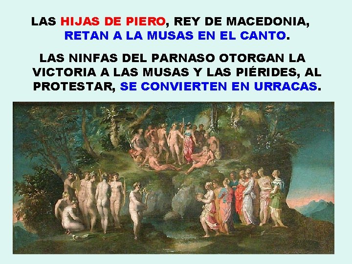 LAS HIJAS DE PIERO, REY DE MACEDONIA, RETAN A LA MUSAS EN EL CANTO.