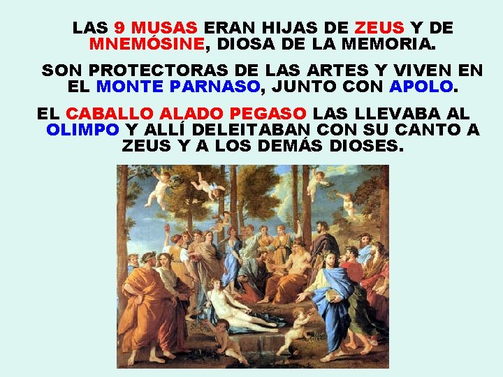 LAS 9 MUSAS ERAN HIJAS DE ZEUS Y DE MNEMÓSINE, DIOSA DE LA MEMORIA.