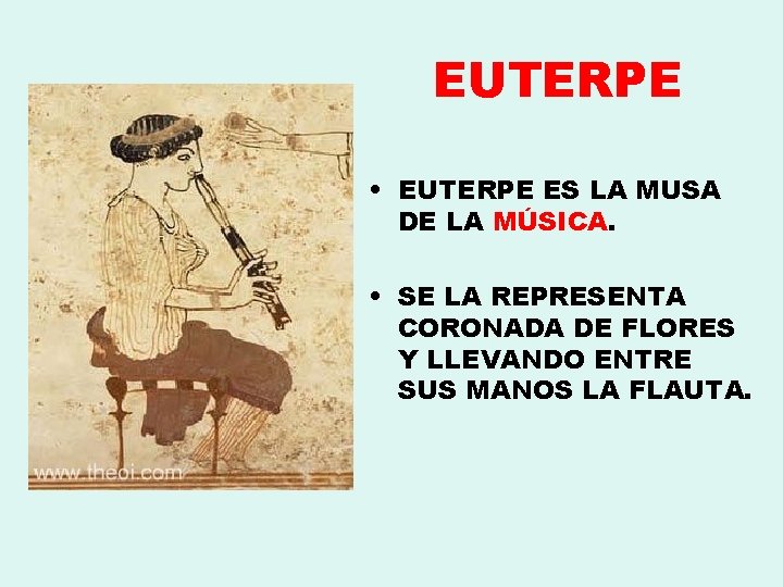 EUTERPE • EUTERPE ES LA MUSA DE LA MÚSICA. • SE LA REPRESENTA CORONADA