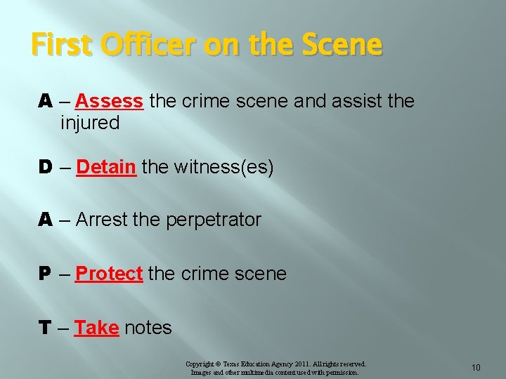 First Officer on the Scene A – Assess the crime scene and assist the