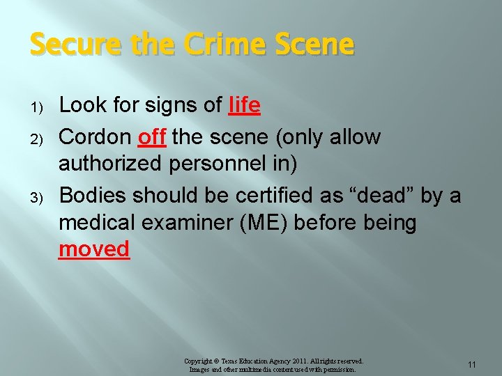 Secure the Crime Scene 1) 2) 3) Look for signs of life Cordon off