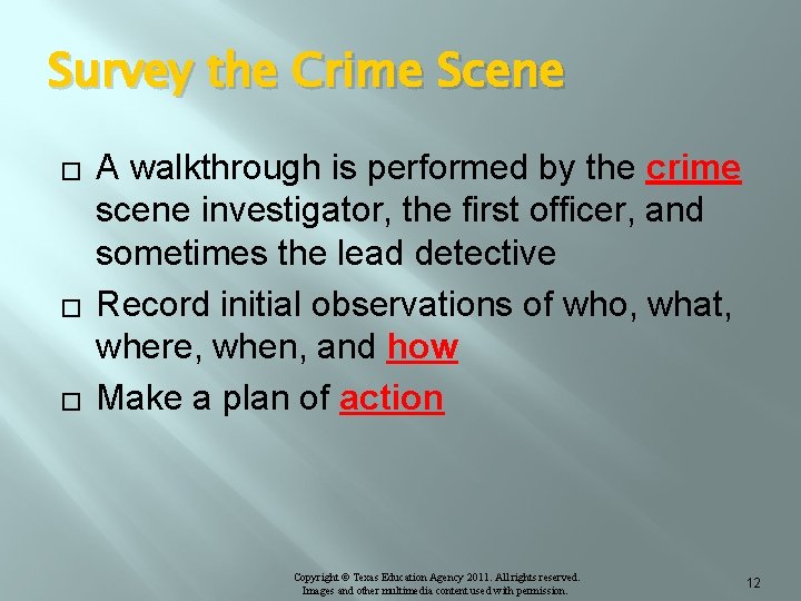 Survey the Crime Scene � � � A walkthrough is performed by the crime