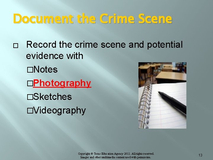 Document the Crime Scene � Record the crime scene and potential evidence with �Notes