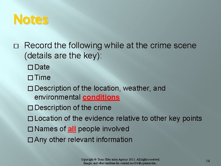 Notes � Record the following while at the crime scene (details are the key):