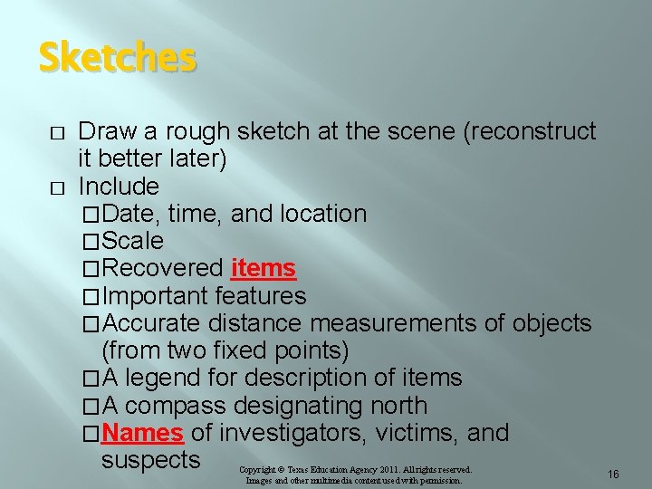 Sketches � � Draw a rough sketch at the scene (reconstruct it better later)