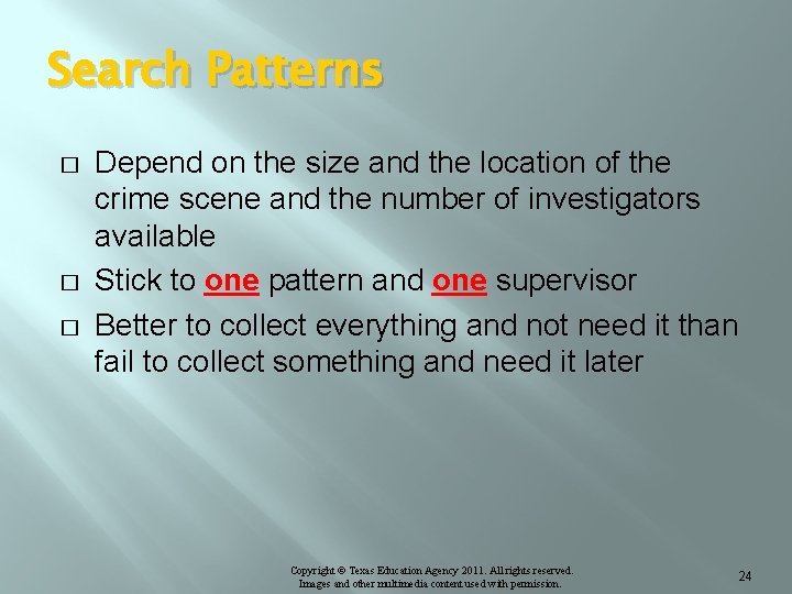 Search Patterns � � � Depend on the size and the location of the