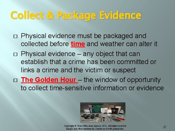 Collect & Package Evidence � � � Physical evidence must be packaged and collected