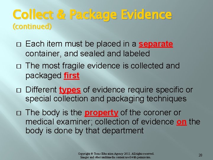 Collect & Package Evidence (continued) � � Each item must be placed in a