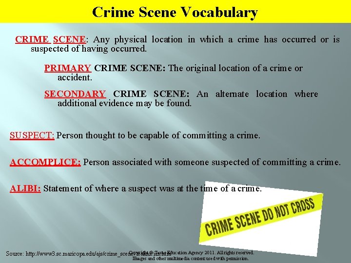 Crime Scene Vocabulary CRIME SCENE: Any physical location in which a crime has occurred