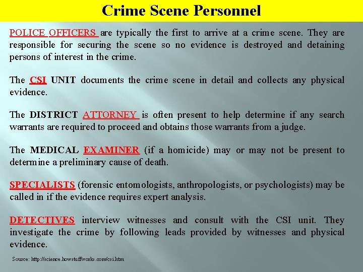 Crime Scene Personnel POLICE OFFICERS are typically the first to arrive at a crime