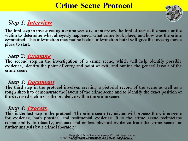 Crime Scene Protocol Step 1: Interview The first step in investigating a crime scene
