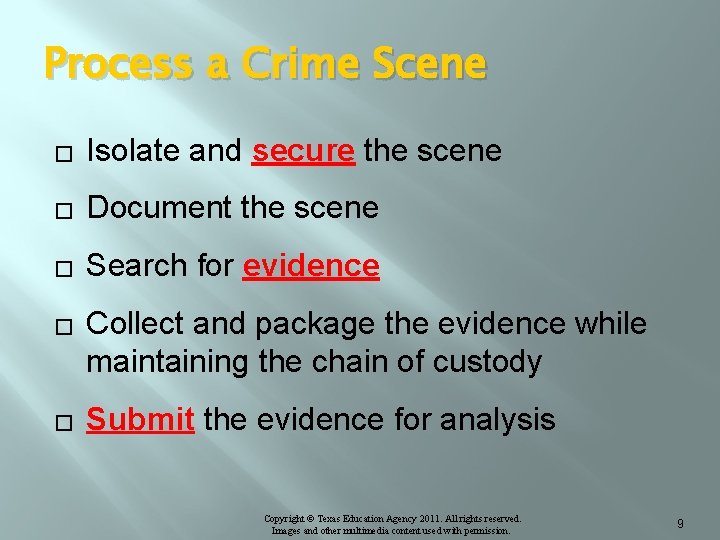 Process a Crime Scene � Isolate and secure the scene � Document the scene