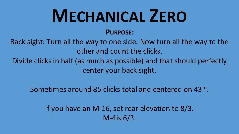 MECHANICAL ZERO PURPOSE: Back sight: Turn all the way to one side. Now turn