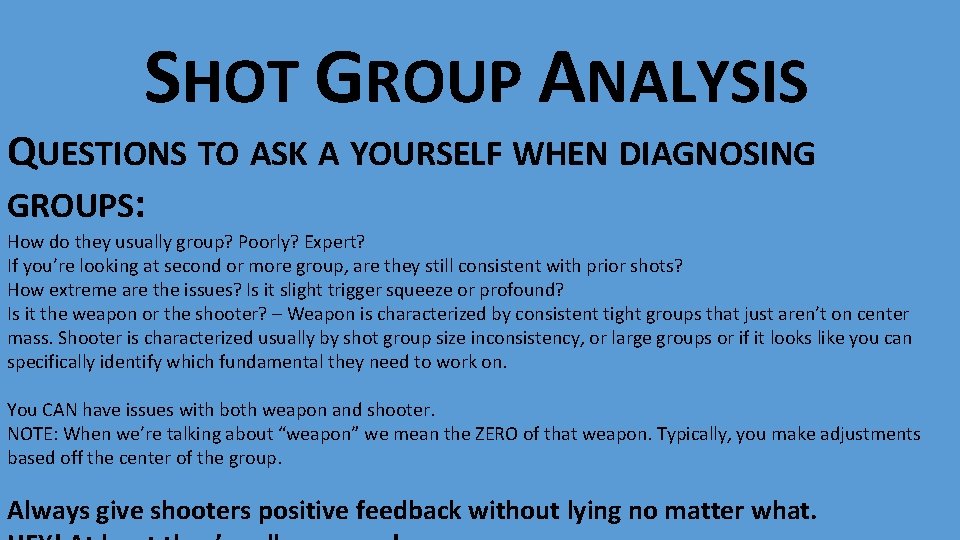 SHOT GROUP ANALYSIS QUESTIONS TO ASK A YOURSELF WHEN DIAGNOSING GROUPS: How do they