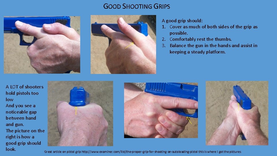 GOOD SHOOTING GRIPS A good grip should: 1. Cover as much of both sides