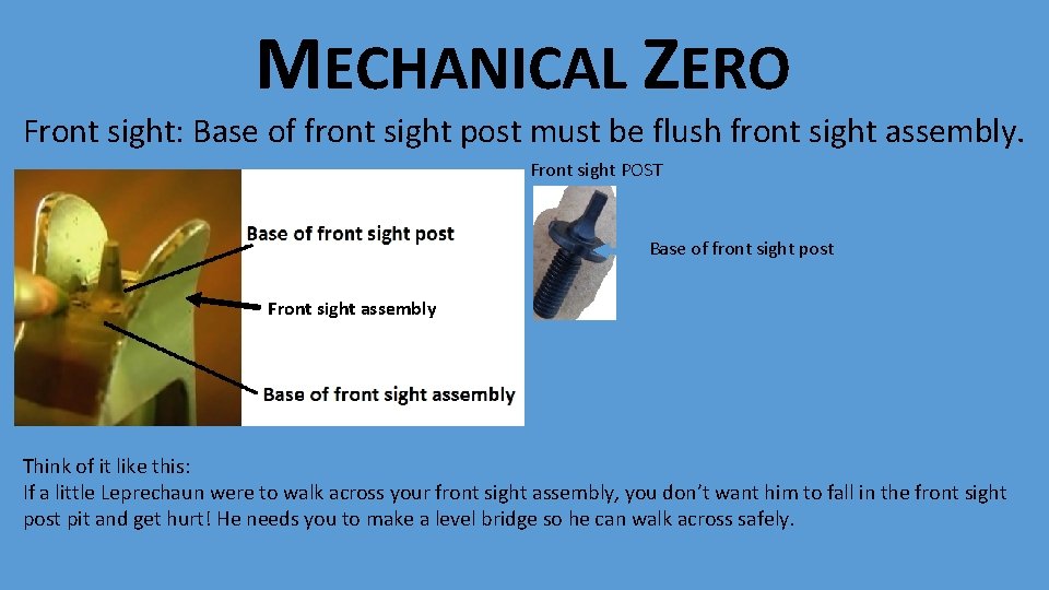 MECHANICAL ZERO Front sight: Base of front sight post must be flush front sight