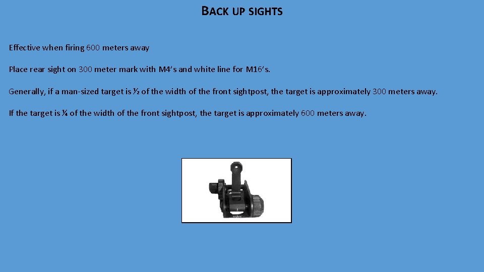 BACK UP SIGHTS Effective when firing 600 meters away Place rear sight on 300