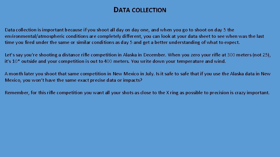 DATA COLLECTION Data collection is important because if you shoot all day one, and