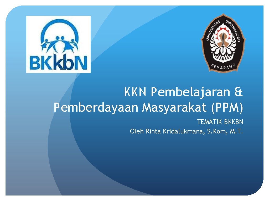 KKN Pembelajaran & Pemberdayaan Masyarakat (PPM) TEMATIK BKKBN Oleh Rinta Kridalukmana, S. Kom, M.