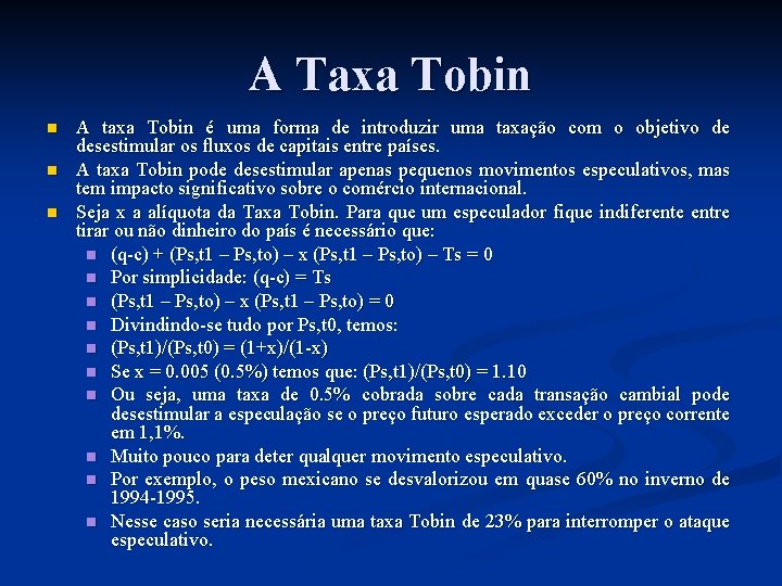 A Taxa Tobin n A taxa Tobin é uma forma de introduzir uma taxação