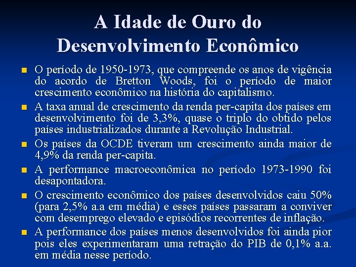 A Idade de Ouro do Desenvolvimento Econômico n n n O período de 1950