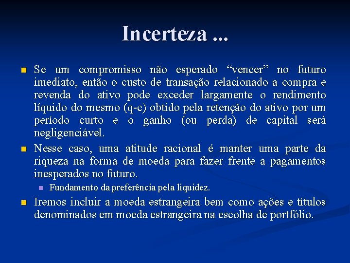 Incerteza. . . n n Se um compromisso não esperado “vencer” no futuro imediato,