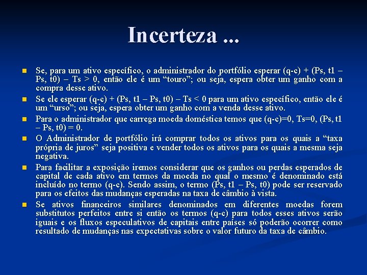 Incerteza. . . n n n Se, para um ativo específico, o administrador do