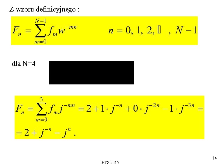 Z wzoru definicyjnego : dla N=4 14 