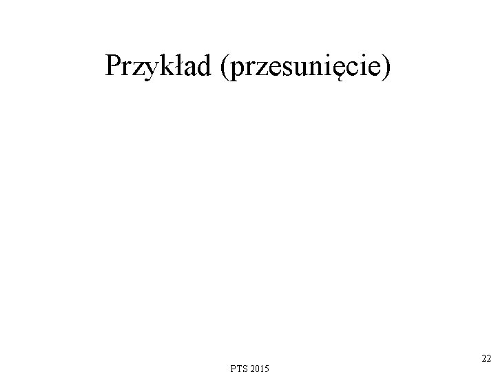 Przykład (przesunięcie) 22 