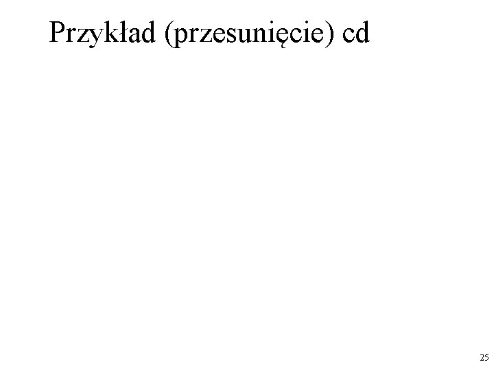 Przykład (przesunięcie) cd 25 