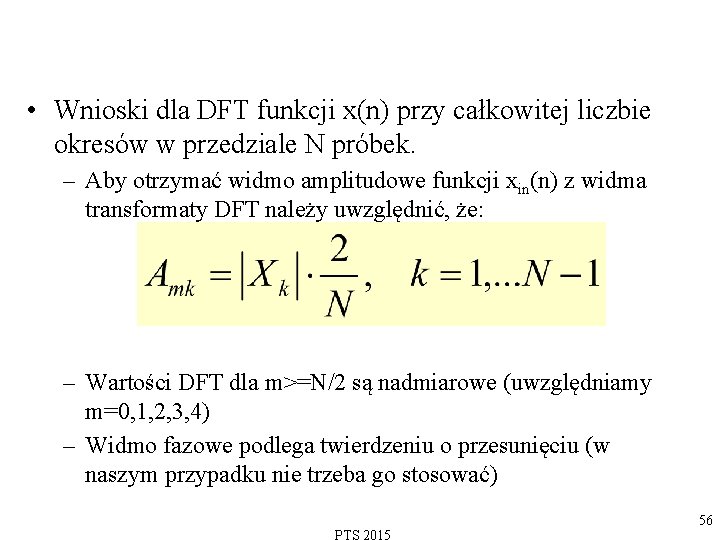  • Wnioski dla DFT funkcji x(n) przy całkowitej liczbie okresów w przedziale N