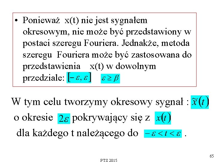  • Ponieważ x(t) nie jest sygnałem okresowym, nie może być przedstawiony w postaci